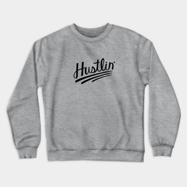 Hustlin' Crewneck Sweatshirt by nyah14